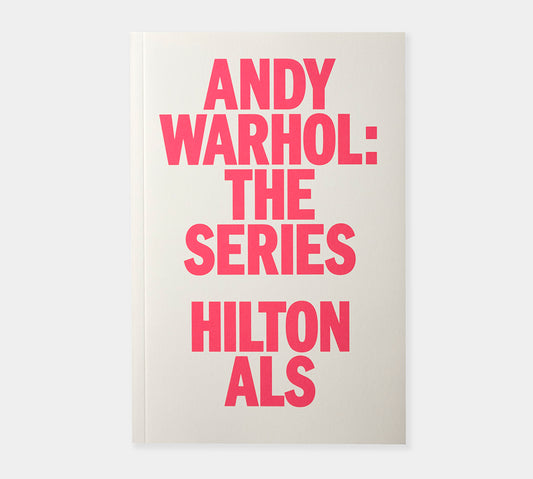 Andy Warhol: The Series by Hilton Als with Jennifer Krasinski