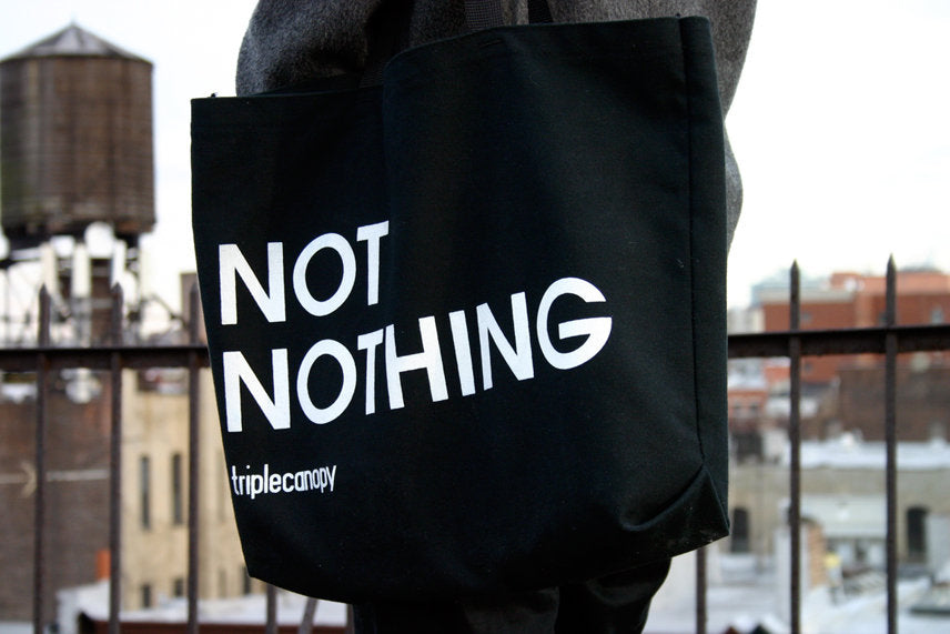 Not Nothing – Triple Canopy